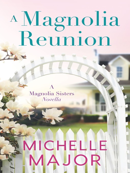 Title details for A Magnolia Reunion by Michelle Major - Wait list